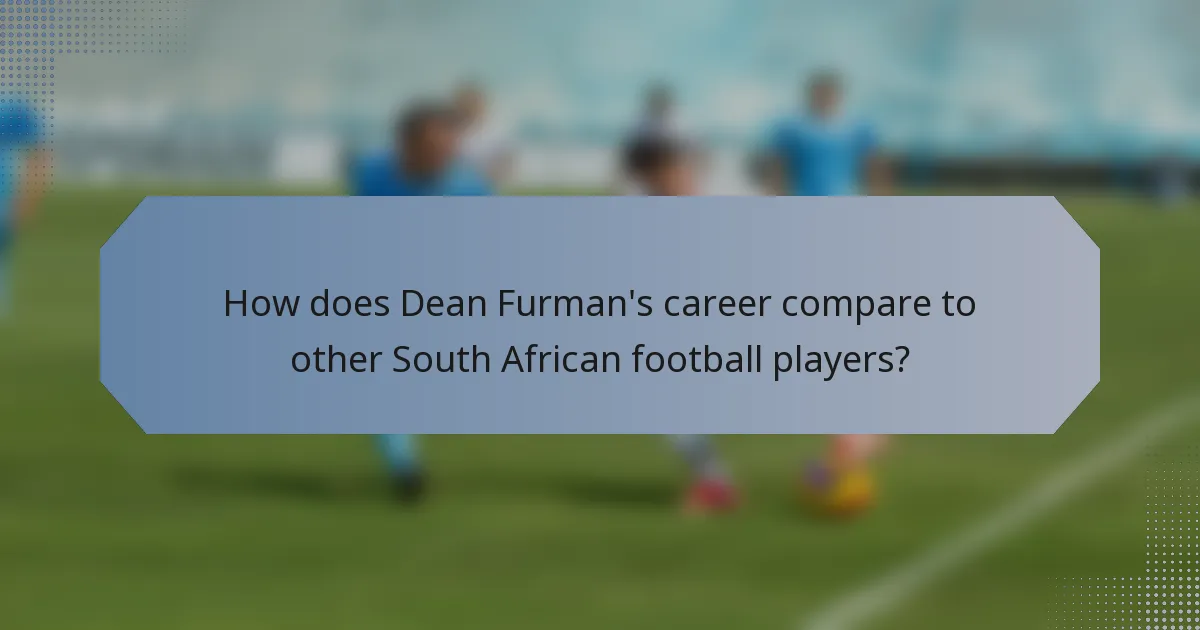 How does Dean Furman's career compare to other South African football players?