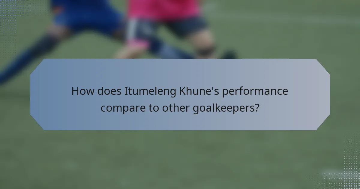 How does Itumeleng Khune's performance compare to other goalkeepers?