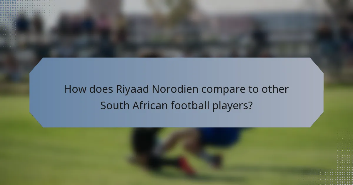 How does Riyaad Norodien compare to other South African football players?