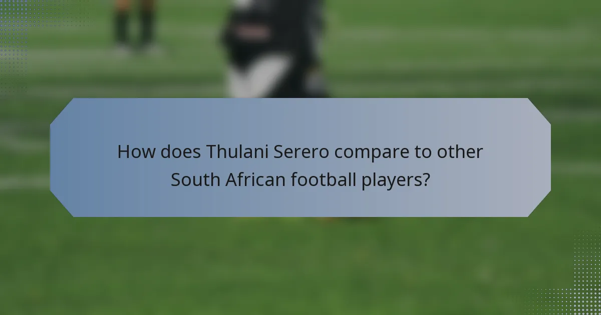 How does Thulani Serero compare to other South African football players?