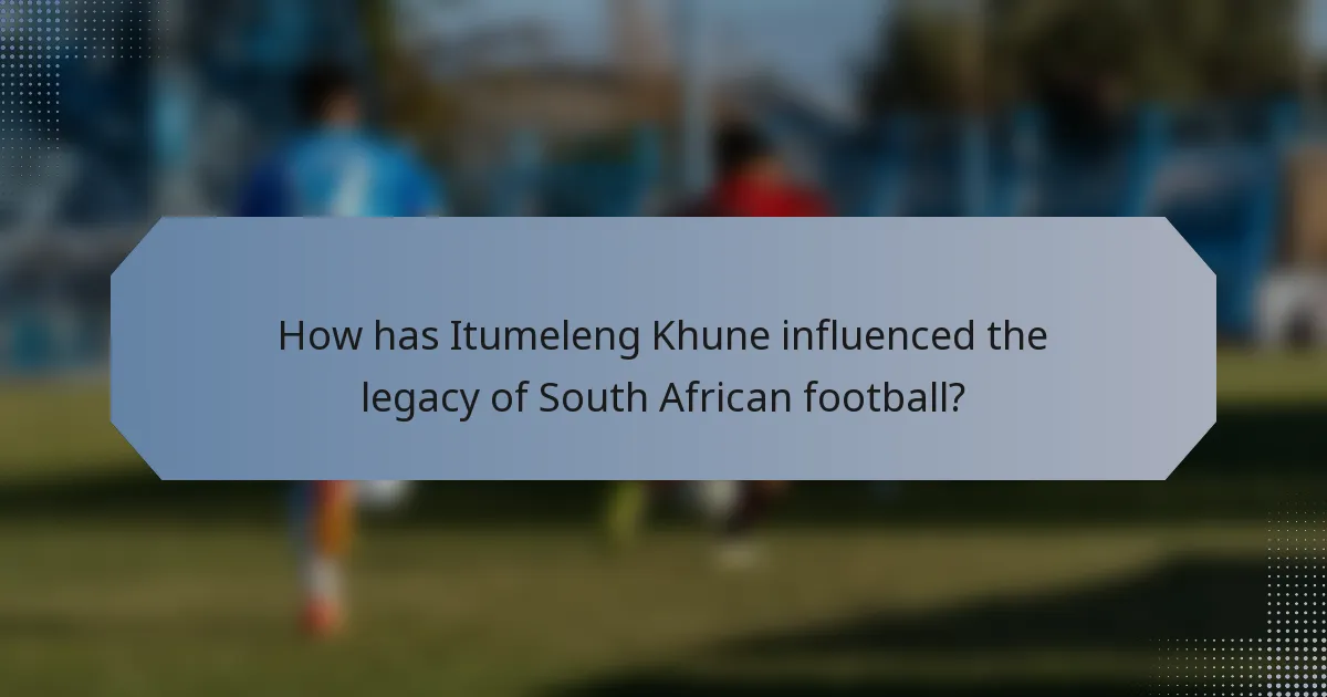 How has Itumeleng Khune influenced the legacy of South African football?