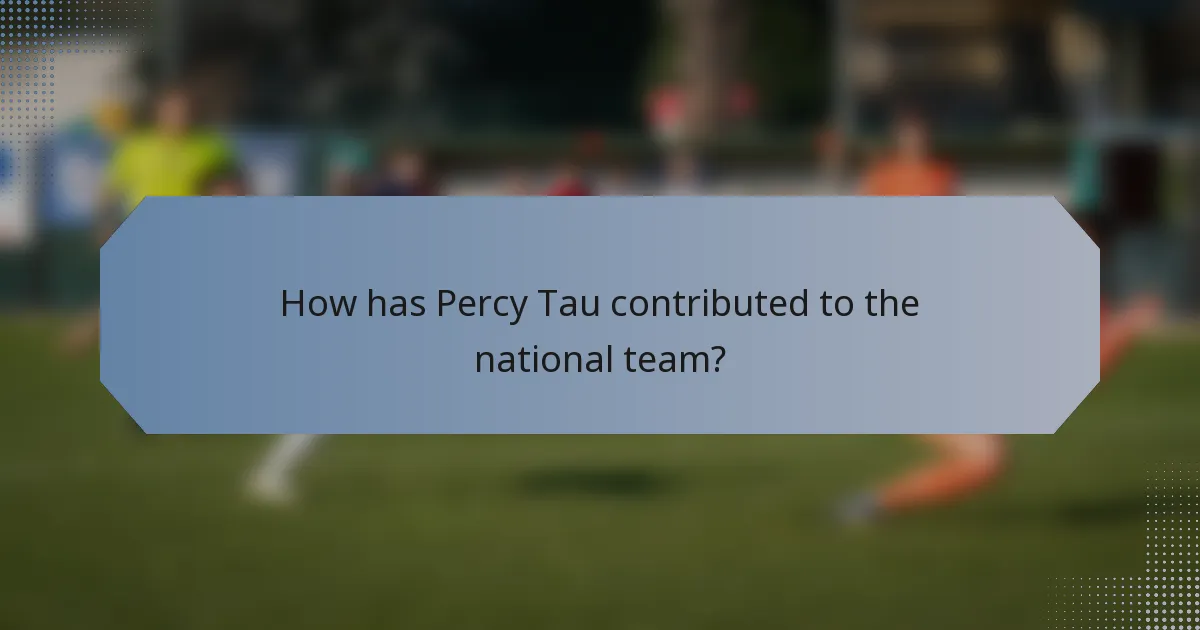 How has Percy Tau contributed to the national team?