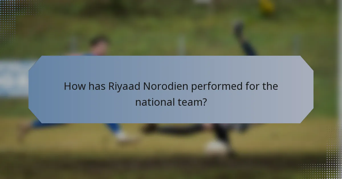 How has Riyaad Norodien performed for the national team?