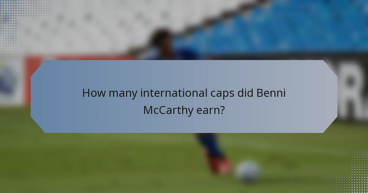 How many international caps did Benni McCarthy earn?