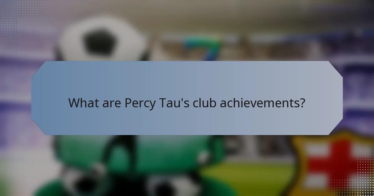 What are Percy Tau's club achievements?