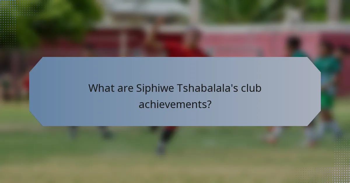 What are Siphiwe Tshabalala's club achievements?