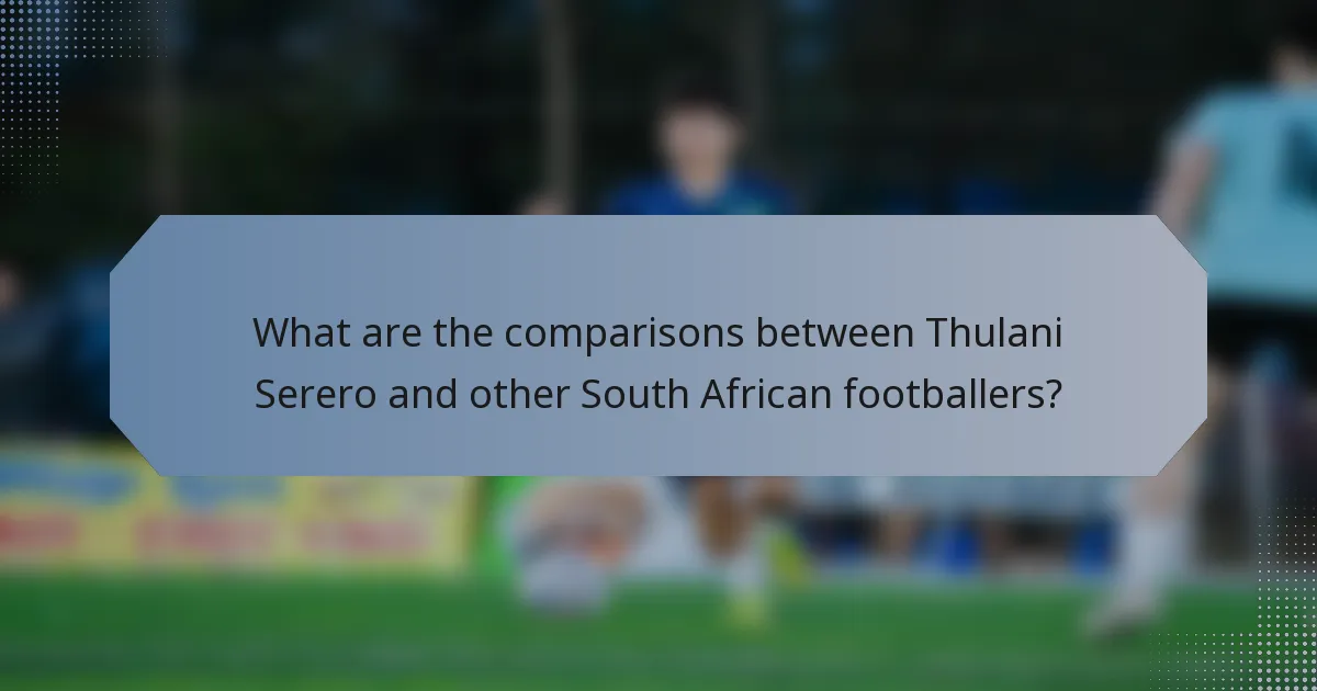 What are the comparisons between Thulani Serero and other South African footballers?