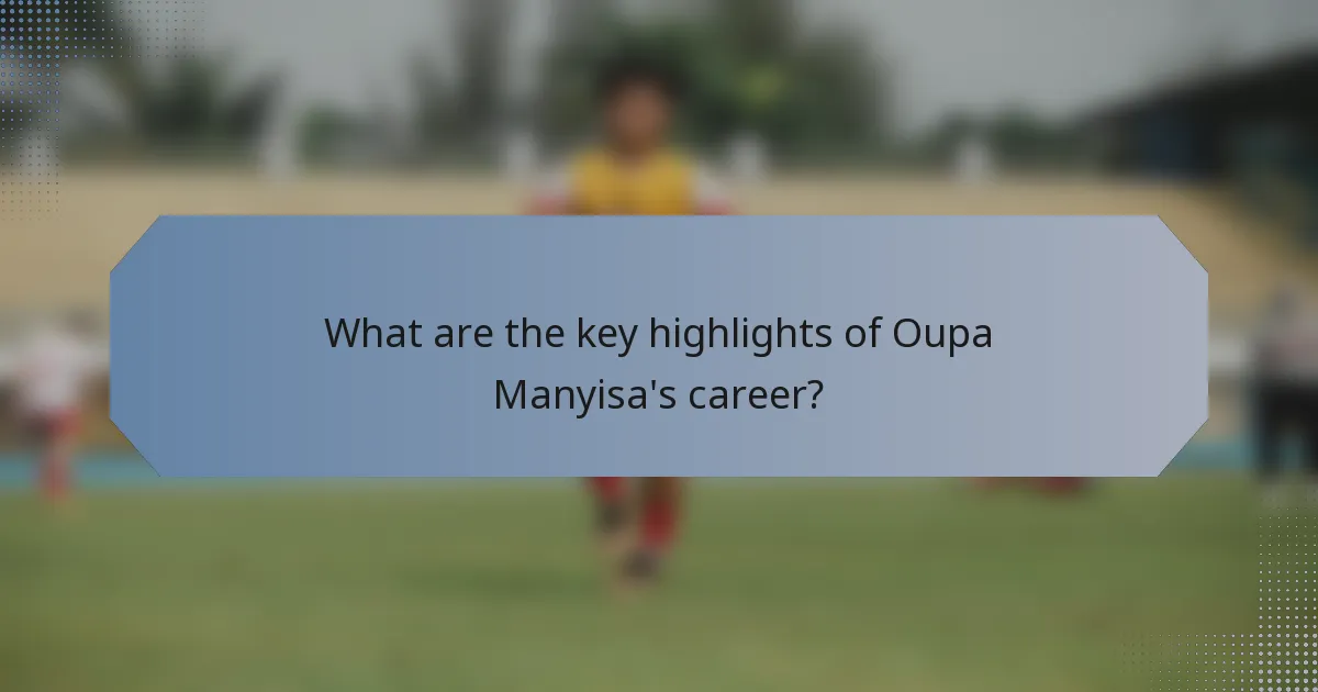 What are the key highlights of Oupa Manyisa's career?
