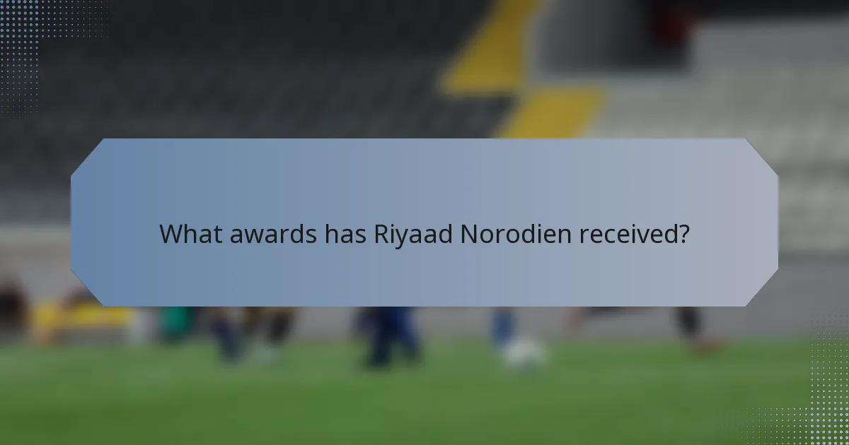 What awards has Riyaad Norodien received?