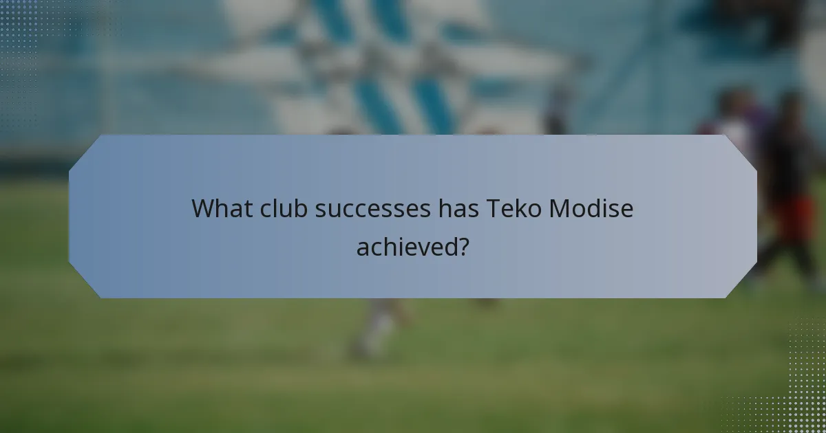 What club successes has Teko Modise achieved?