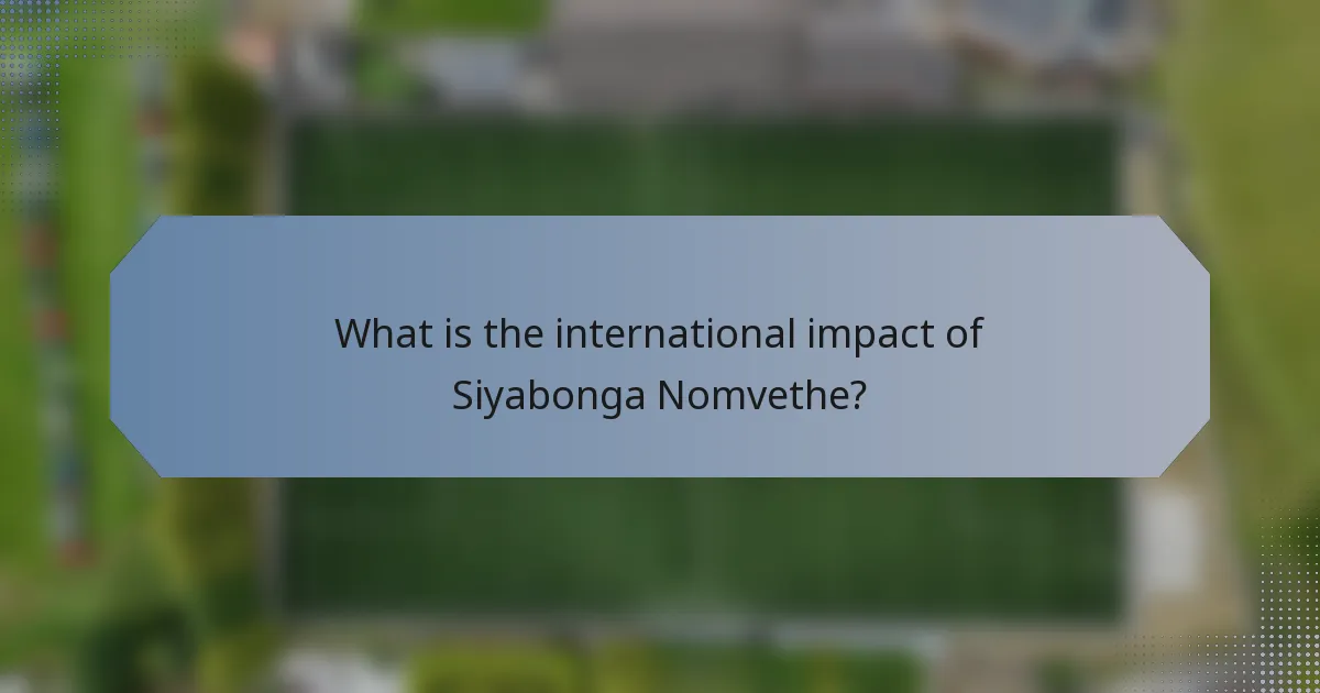 What is the international impact of Siyabonga Nomvethe?