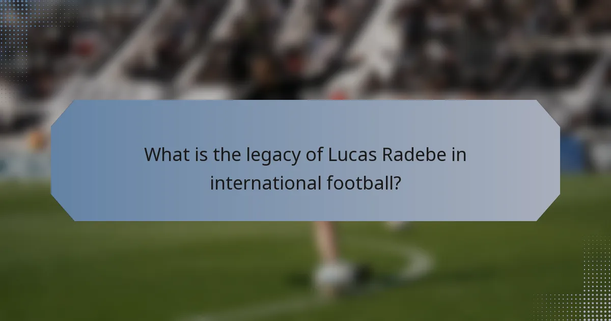 What is the legacy of Lucas Radebe in international football?