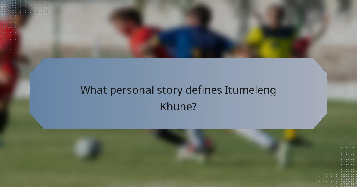 What personal story defines Itumeleng Khune?