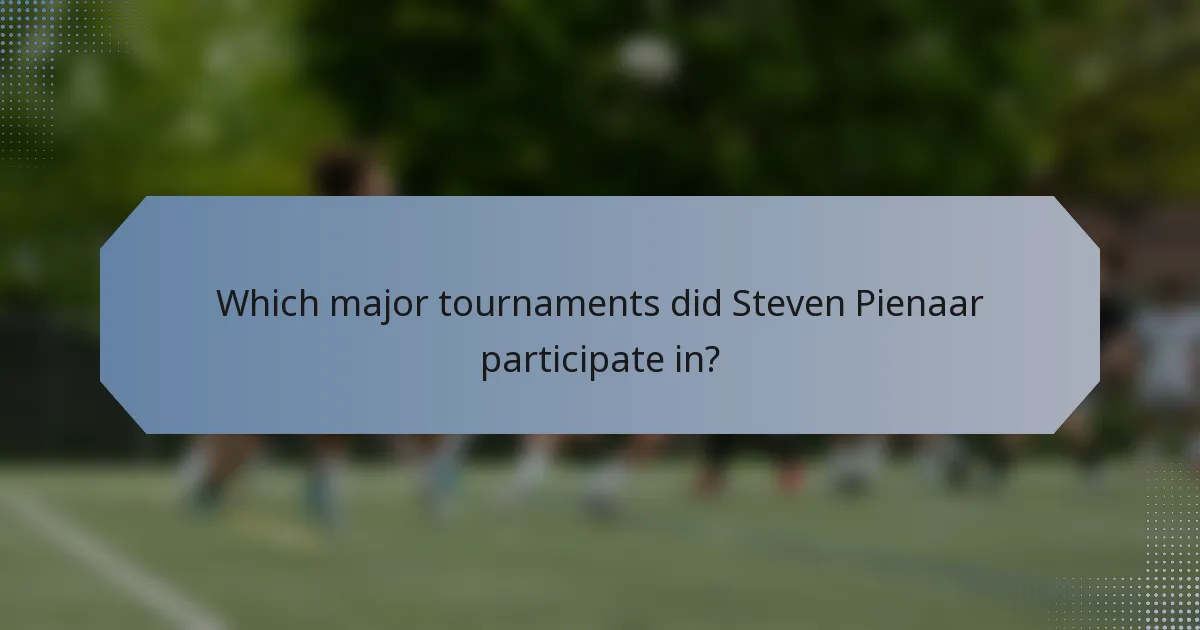 Which major tournaments did Steven Pienaar participate in?