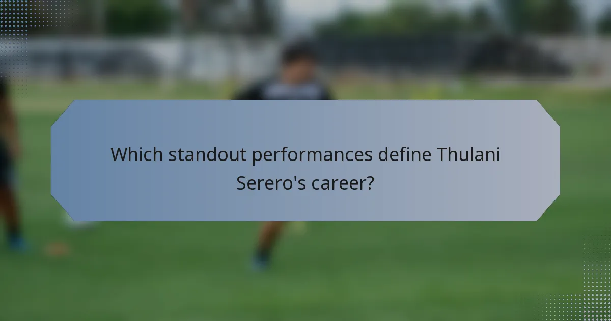 Which standout performances define Thulani Serero's career?