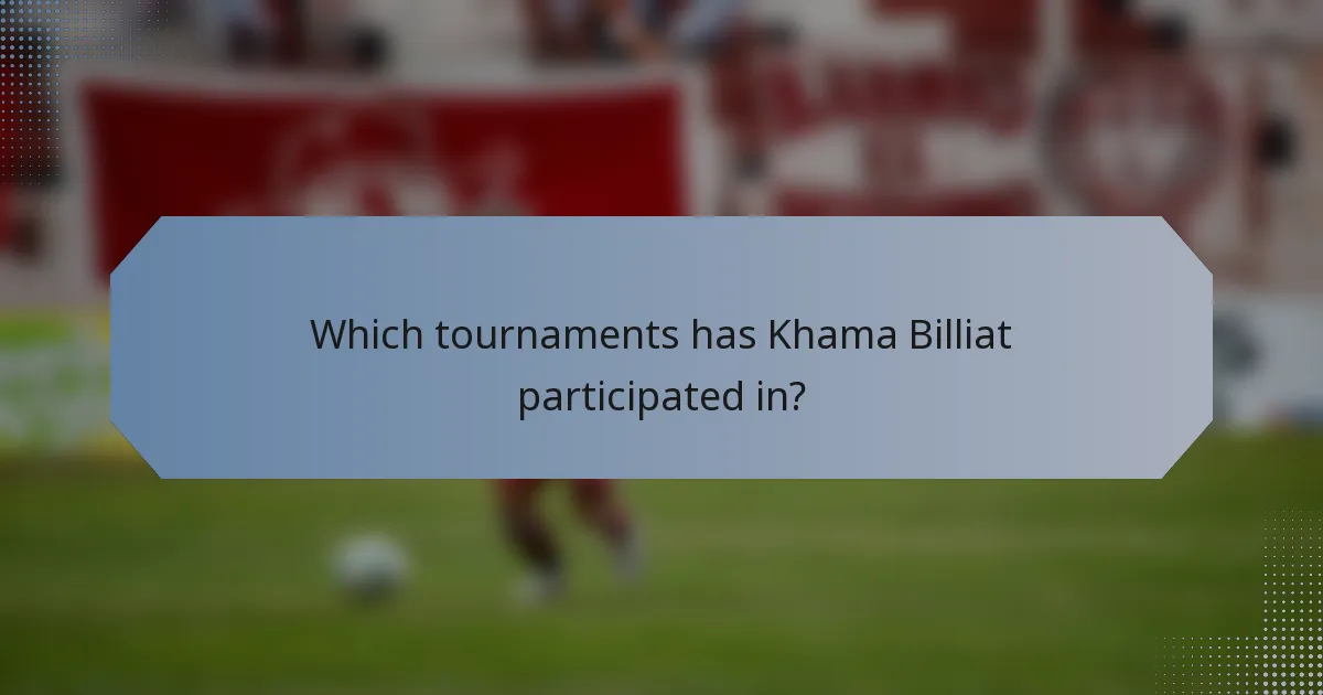 Which tournaments has Khama Billiat participated in?